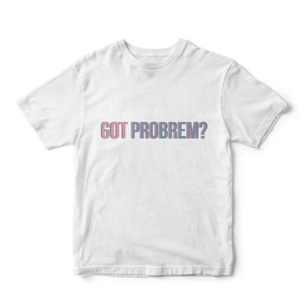 Got Probrem? Crew Neck S-Sleeve T-shirt