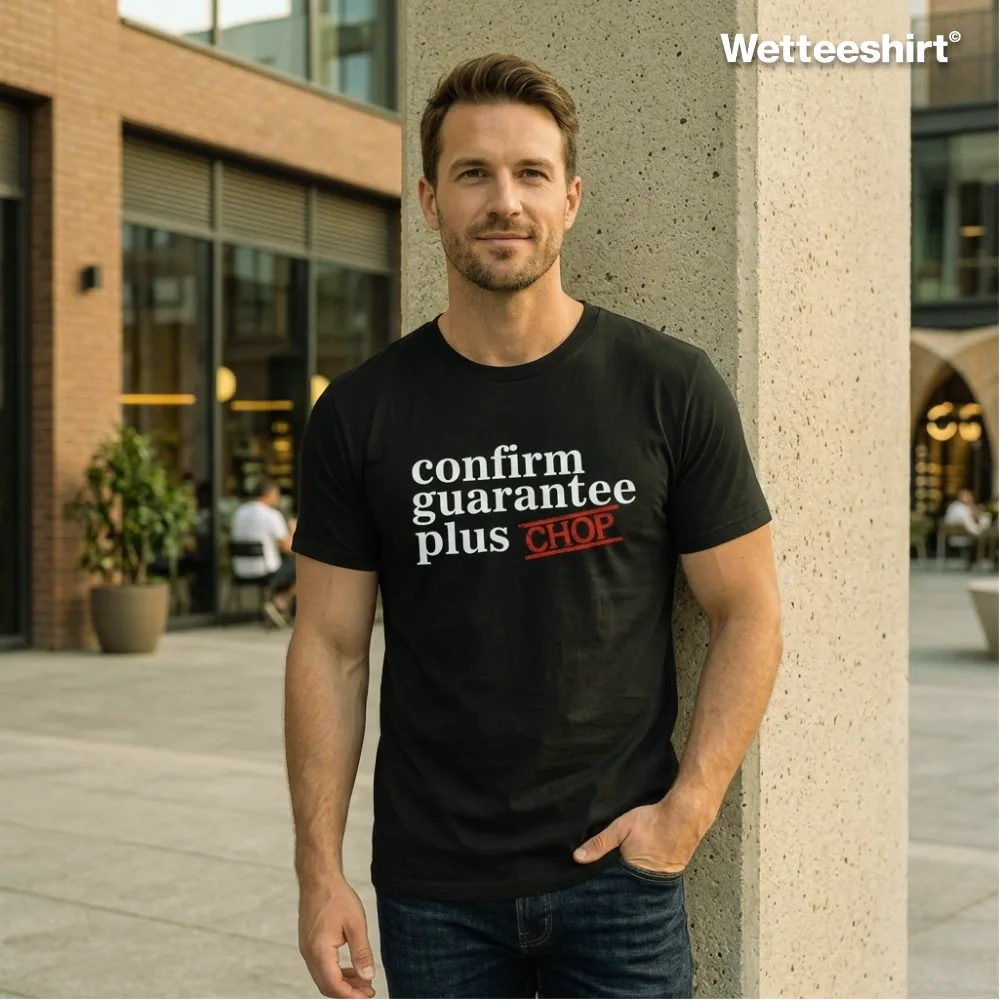 Confirm Guarantee Plus CHOP T-shirt in black with bold white text and red underline. Singapore streetwear parody tee by Wetteeshirt, unisex short sleeve cotton shirt for men and women. Trendy urban fashion graphic tee perfect for casual wear, local humor fans, and statement apparel lovers.