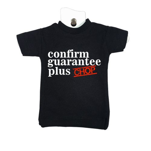 Confirm Guarantee Plus Chop-black-mini-t-shirt-home-furniture-decoration