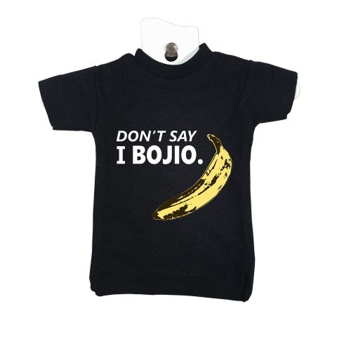 Don't Say I Bojio-black-mini-t-shirt-home-furniture-decoration