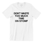 Dont-Waste-Too-Much-Time-On-Stomp-white-short-sleeve-womens-funny-singapore-teeshrt-1.jpg