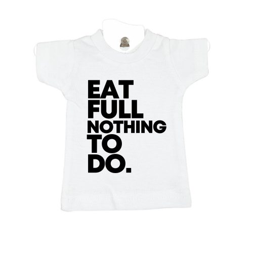 Eat full nothing to do white mini t car windscreen hanger decoration