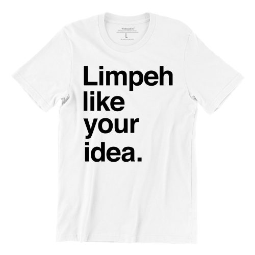 Limpeh-Like-Your-Idea-white-short-sleeve-mens-teeshrt-singapore-funny-hokkien-vinyl-streetwear-apparel-designer-2.jpg