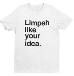 Limpeh Like Your Idea-white-short-sleeve-mens-teeshrt-singapore-funny-hokkien-vinyl-streetwear-apparel-designer