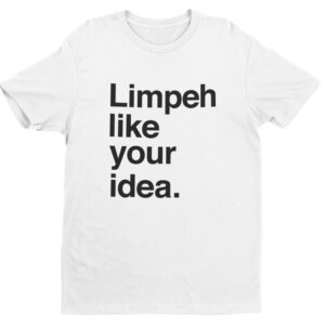 Limpeh Like Your Idea-white-short-sleeve-mens-teeshrt-singapore-funny-hokkien-vinyl-streetwear-apparel-designer