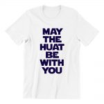 May The Huat Be With You white womens tshrt singapore funny hokkien streetwear