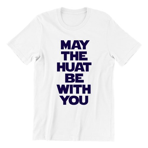 May The Huat Be With You white womens tshrt singapore funny hokkien streetwear