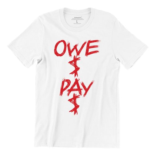 Owe-$-Pay-$-white-short-sleeve-mens-chinese-teeshrt-singapore-streetwear