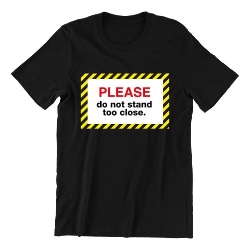 Please-do-not-stand-too-close-black-casualwear-mens-funny-singapore-t-shirt