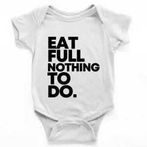 eat full nothing to do-romper-baby-newborn-bodysuit-babyshower-toddler-clothes