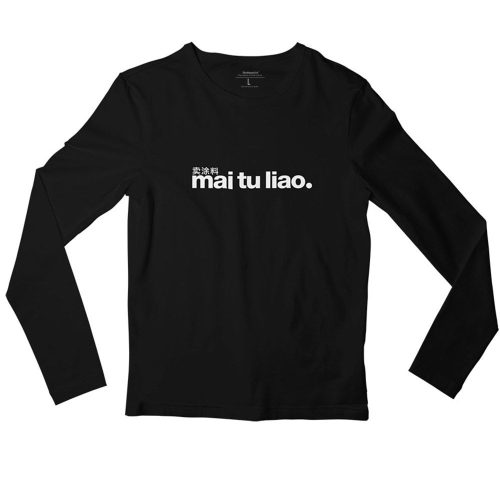 mai-tu-liao-black-long-sleeve-women-tshirt-singapore-funny-hokkien-vinyl-streetwear-apparel-designer-1.jpg