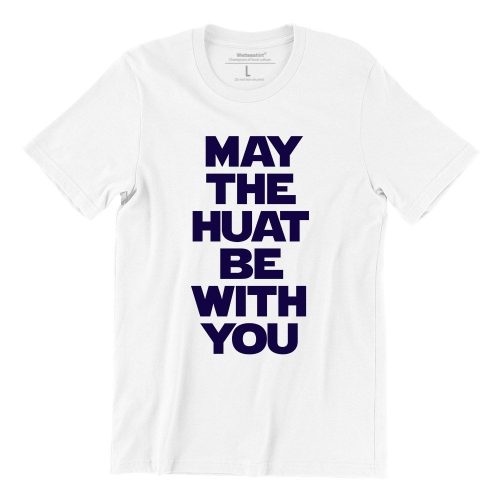 may-the-huat-be-with-you-white-women-tshirt-singapore-funny-hokkien-streetwear-1.jpg