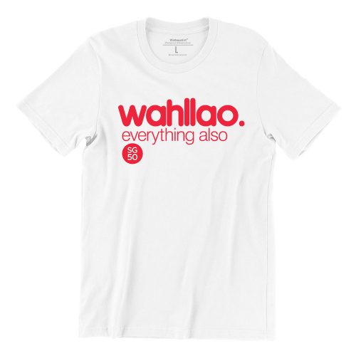 wahllao-everything-also-sg50-white-womens-tshirt-singapore-funny-hokkien-streetwear-1.jpg